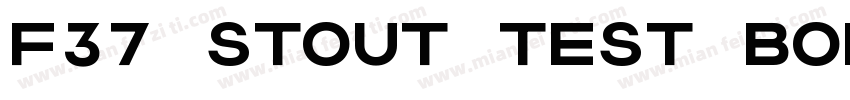 F37 Stout Test Bold字体转换